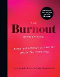 The Burnout Workbook Advice & Exercises to Help You Unlock the Stress Cycle