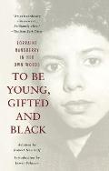 To Be Yound, Gifted and Black by Lorraine Hansberry