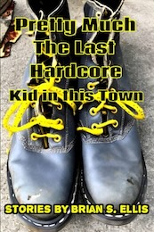 Pretty Much the Last Hardcore Kid in this Town